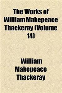 The Works of William Makepeace Thackeray Volume 14