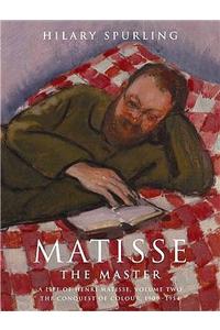 Matisse the Master: A Life of Henri Matisse