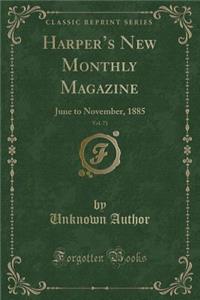 Harper's New Monthly Magazine, Vol. 71: June to November, 1885 (Classic Reprint)