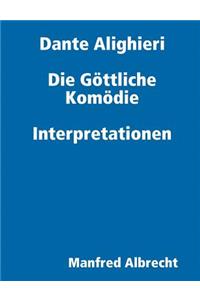 Dante Die GÃ¶ttliche KomÃ¶die Interpretationen