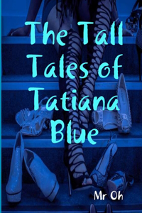 Tall Tales of Tatiana Blue