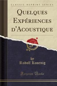 Quelques ExpÃ©riences d'Acoustique (Classic Reprint)