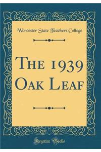The 1939 Oak Leaf (Classic Reprint)
