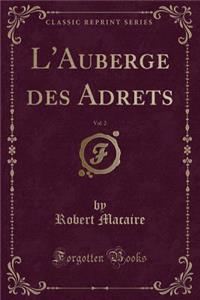 L'Auberge Des Adrets, Vol. 2 (Classic Reprint)