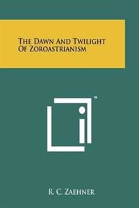 The Dawn & Twilight of Zorastrianism