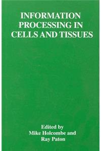 Information Processing in Cells and Tissues