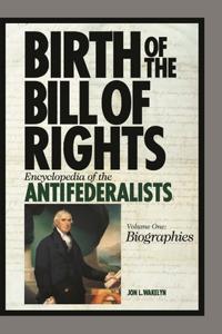 Birth of the Bill of Rights [2 Volumes]