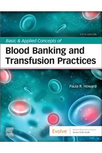 Basic & Applied Concepts of Blood Banking and Transfusion Practices