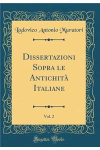 Dissertazioni Sopra Le AntichitÃ  Italiane, Vol. 2 (Classic Reprint)