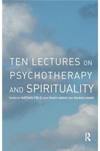 Ten Lectures on Psychotherapy and Spirituality