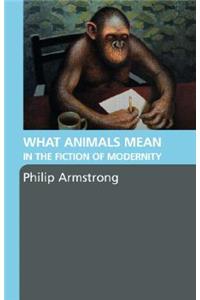 What Animals Mean in the Fiction of Modernity