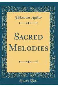 Sacred Melodies (Classic Reprint)