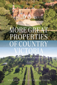 More Great Properties of Country Victoria: The Western District's Golden Age