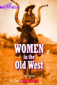 Women in the Old West (a True Book)