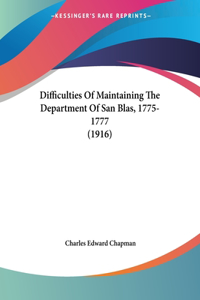 Difficulties Of Maintaining The Department Of San Blas, 1775-1777 (1916)