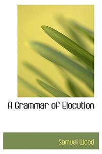 A Grammar of Elocution