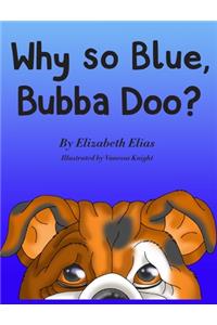 Why So Blue, Bubba Doo?