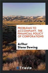 Problems to Accompany the Financial Policy of Corporations,