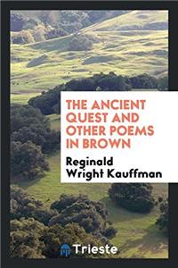 The Ancient Quest and Other Poems in Brown