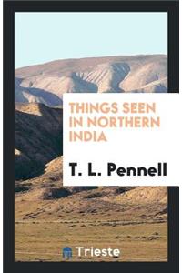 Things Seen in Northern India