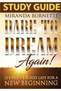 Dare to Dream Again Study Guide