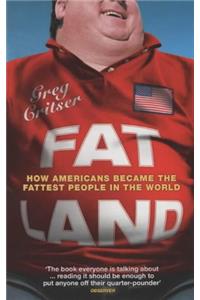 Fat Land: How Americans Became the Fattest People in the World