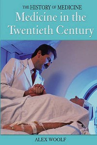 History of Medicine: Medicine In The Twentieth Century