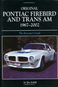 Original Pontiac Firebird and TRANS-am 1967-2002 Restoration Guide