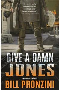 Give-A-Damn Jones: A Novel of the West