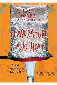 Easy Genius Science Projects with Temperature and Heat