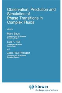 Observation, Prediction and Simulation of Phase Transitions in Complex Fluids