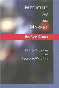 Medicine and the Market: Equity V. Choice