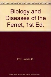 Biology and Diseases of the Ferret