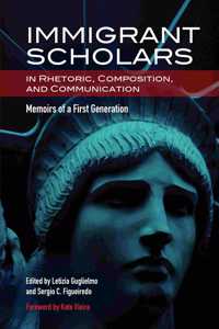 Immigrant Scholars in Rhetoric, Composition, and Communication