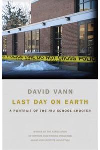 Last Day on Earth: A Portrait of the NIU School Shooter