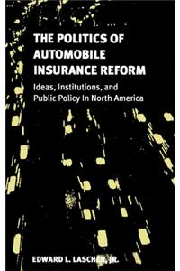 The Politics of Automobile Insurance Reform