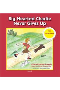 Big-Hearted Charlie Never Gives Up