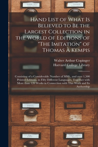 Hand List of What is Believed to Be the Largest Collection in the World of Editions of 