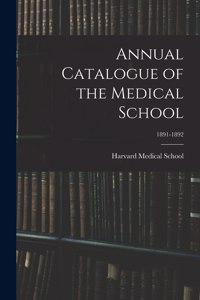 Annual Catalogue of the Medical School; 1891-1892