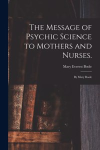 Message of Psychic Science to Mothers and Nurses.