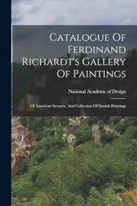 Catalogue Of Ferdinand Richardt's Gallery Of Paintings