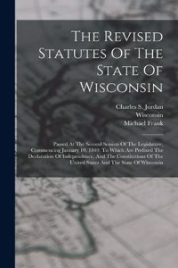 The Revised Statutes Of The State Of Wisconsin