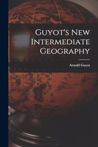 Guyot's New Intermediate Geography