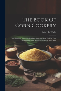 Book Of Corn Cookery