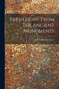 Fresh Light From The Ancient Monuments