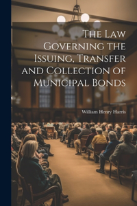 Law Governing the Issuing, Transfer and Collection of Municipal Bonds