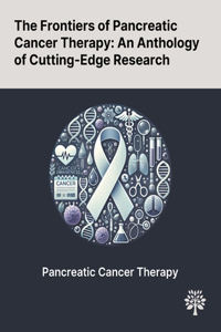 Frontiers of Pancreatic Cancer Therapy