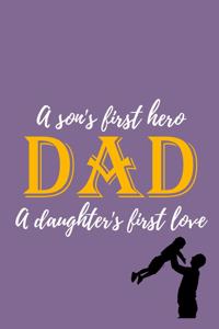 A Son's First Hero Dad A Daughter's First love