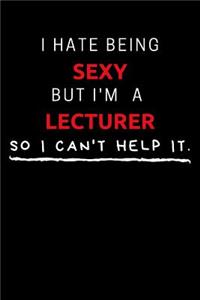 I Hate Being Sexy But I'm A Lecturer So I Can't Help It