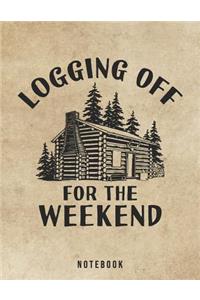 Logging Off For The Weekend Notebook